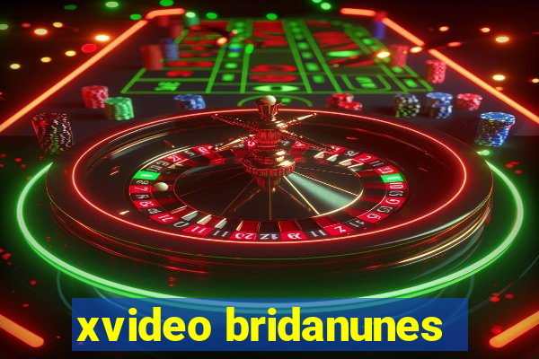 xvideo bridanunes